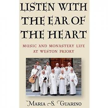 Listen with the Ear of the Heart: Music and Monastery Life at Weston Priory