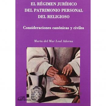 El régimen jurídico del patrimonio personal del religioso: Consideraciones canónicas y civiles
