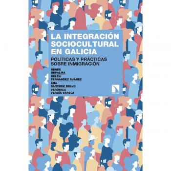 La integracion sociocultural en galicia politicas y practicas sobre inmigracion investigacion y debate