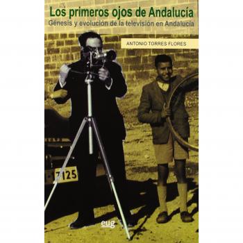 Los primeros ojos de Andalucía: Génesis y evolución de la televisión en Andalucía