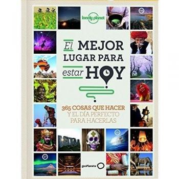 El mejor lugar para estar hoy: 365 cosas que hacer y el día perfecto para hacerlas - Sarah Baxter