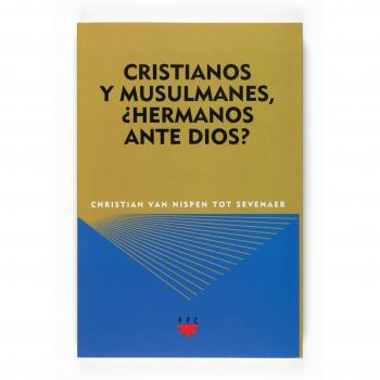 Cristianos Y Musulmanes. ¿Hermanos Ante Dios?