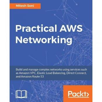 Guía Práctica de Redes AWS: Construye y Gestiona Redes Complejas con Amazon VPC, Balanceo de Carga Elástico, Direct Connect y Amazon Route 53 (Edición en Español)