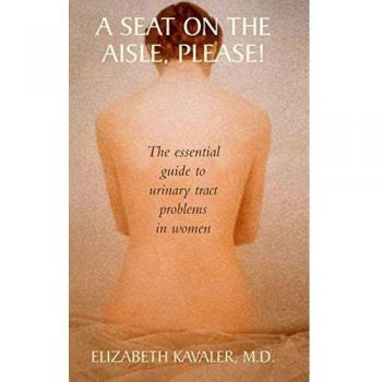 A Seat on the Aisle, Please!: The Essential Guide to Urinary Tract Problems in Women