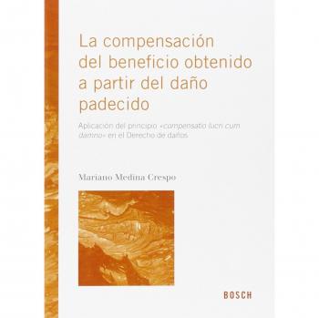 Compensación Del Beneficio Obtenido A Partir Del Daño Padecido,La - Mariano Medina Crespo