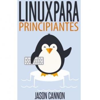Linux para principiantes: Una introducción al sistema operativo Linux y la línea de comandos