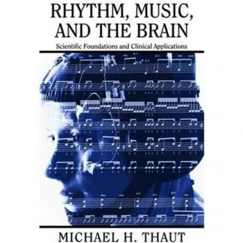 Rhythm, Music, and the Brain: Scientific Foundations and Clinical Applications (Routledge)