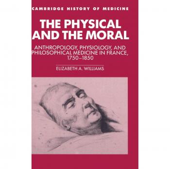 Antropología, Fisiología y Medicina Filosófica en Francia, 1750-1850: Estudios de Historia de la Medicina (Cambridge)