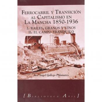 FERROCARRIL Y CAPITALISMO EN LA MANCHA, 1850-1936