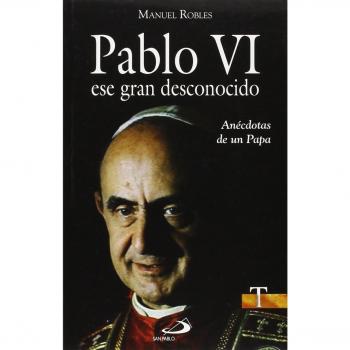 Pablo VI, ese gran desconocido: Anécdotas de un Papa: 62