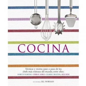 Cocina: Técnicas y recetas paso a paso de los chefs más exitosos del mundo, entre ellos: Markus Wareing, Ferran Adrià, Charlie Trotter y Ken Hom - AA.VV
