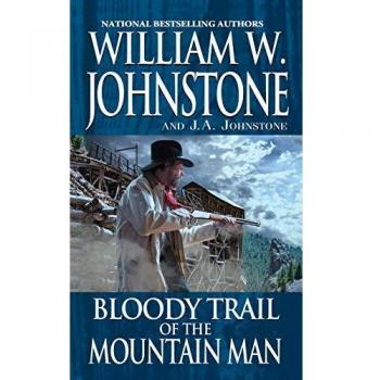 Bloody Trail of the Mountain Man - Western Adventure Novel by William W. Johnstone