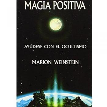 Magia Positiva: Ayúdese con el ocultismo