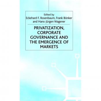 Privatization, Corporate Governance and the Emergence of Markets