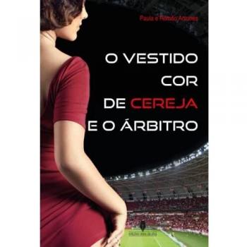 O VESTIDO COR DE CEREJA E O árbitro: .