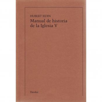 Manual de historia de la Iglesia V: Reforma protestante, reforma católica y contrarreforma: 5