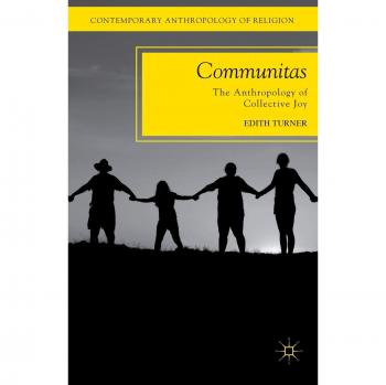 Communitas: The Anthropology of Collective Joy