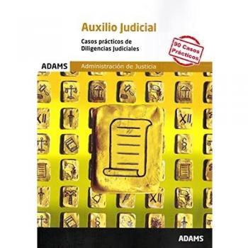 Casos prácticos de Diligencias Judiciales Auxilio Judicial: 3 (Cuerpo de Auxilio Judicial