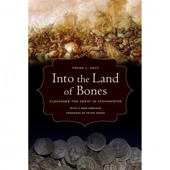 Into the Land of Bones: Alexander the Great in Afghanistan, with a New Preface and a Foreword by Peter Green