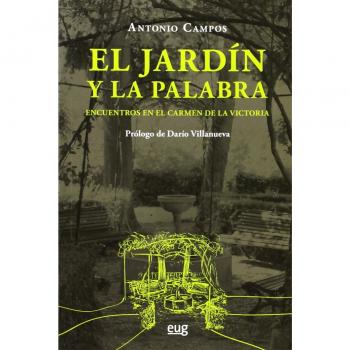 Jardín y la palabra,El: Encuentros en el Carmen de la Victoria