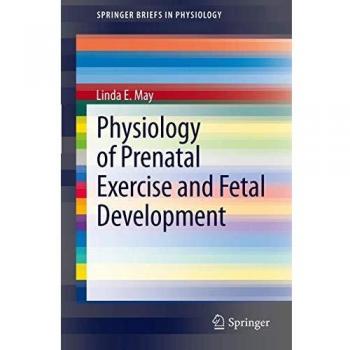 Physiology of Prenatal Exercise and Fetal Development: 1