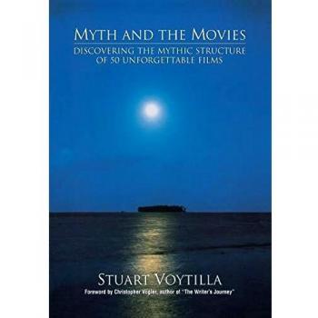 Myth and the Movies: Discovering the Mythic Structure of 50 Unforgettable Films