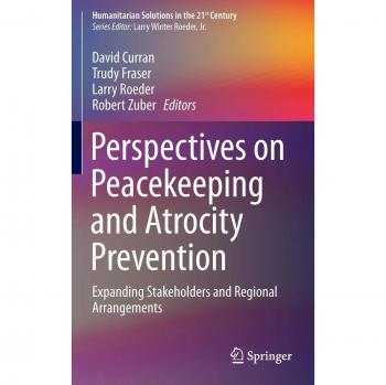 Humanitarian Solutions: Perspectives on Peacekeeping and Atrocity Prevention