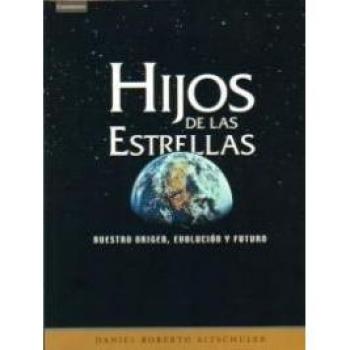 Hijos de las estrellas. Nuestro origen, evolución y futuro: 7