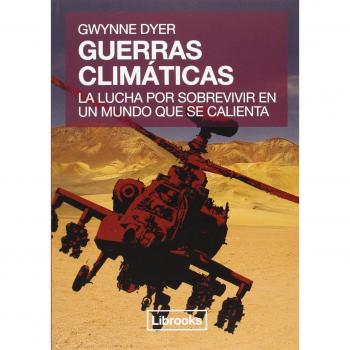 Guerras Climáticas: LA LUCHA POR SOBREVIVIR EN UN MUNDO QUE SE CALIENTA