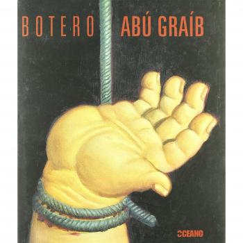 Abú Graíb: La protesta artística de Fernando Botero, con textos de David Ebony