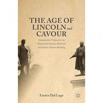 The Age of Lincoln and Cavour: Comparative Perspectives on 19th-Century American and Italian Nation-Building