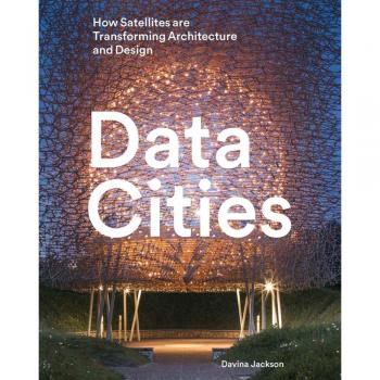 Data Cities: How Satellites Are Transforming Architecture And Design