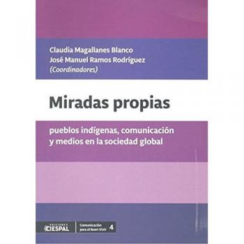 Miradas propias pueblos indígenas comunicación y medios