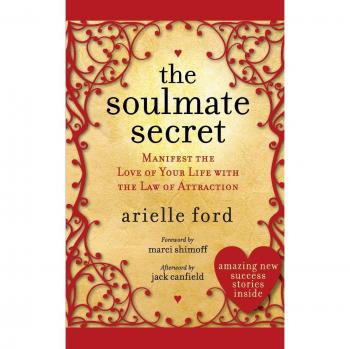 The Soulmate Secrets: Manifest the Love of Your Life with the Law of Attraction