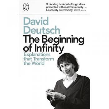 The Beginning of Infinity: Explanations that Transform The World - libro de no ficción, autor David Deutsch, 368 páginas, publicado en inglés, aborda temas de filosofía, ciencia y conocimiento