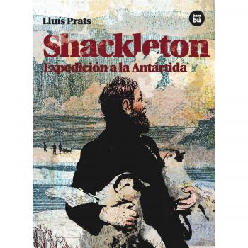 Shackleton. Expedición a la Antártida: Expedicion a la Antartida