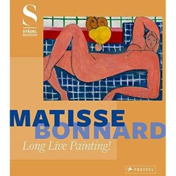 Matisse y Bonnard: ¡Larga Vida a la Pintura! Edición Dura