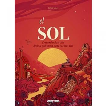 El sol: Contemplando el cielo desde la prehistoria hasta nuestros días