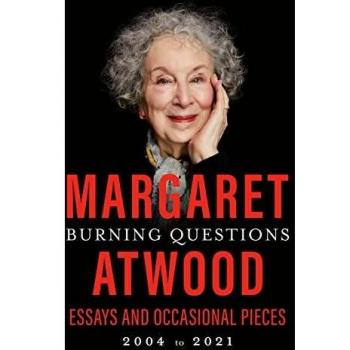 Burning Questions: Hardcover Collection of Essays and Occasional Pieces by Margaret Atwood (2004-2021)