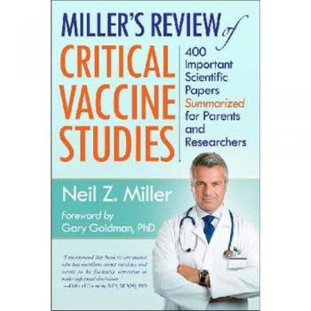 Miller's Review of Critical Vaccine Studies: 400 Important Scientific Papers Summarized for Parents & Researchers