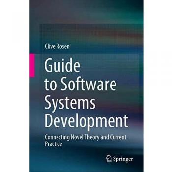 Guide to Software Systems Development: Connecting Novel Theory and Current Practice