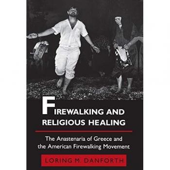 Caminata sobre Fuego y Sanación Religiosa: Los Anastenaria de Grecia y el Movimiento Americano de Caminata sobre Fuego (Estudios Modernos Griegos de Princeton)