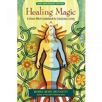 Healing Magic, 10th Anniversary Edition: A Green Witch Guidebook to Conscious Living