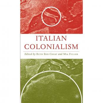 Palgrave Italian Colonialism: A Comprehensive Study of Italy's Imperial Legacy