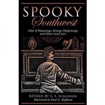 Spooky Southwest: Haunting Tales and Local Lore from the American Southwest, Second Edition