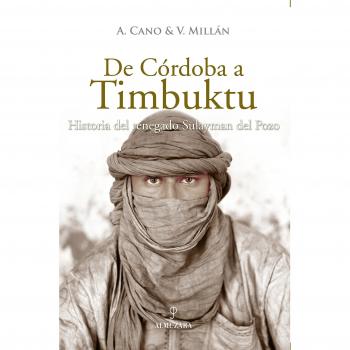 De Córdoba a Timbuktu: La Historia del renegado Sulayman del Pozo