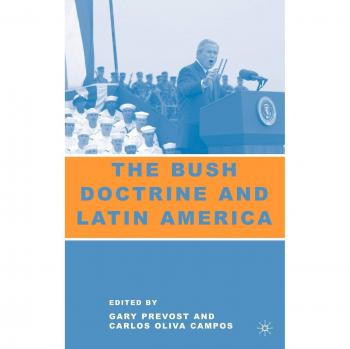 The Bush Doctrine and Latin America
