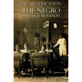 The Miseducation of the Negro: A Critical Historical Analysis by Carter G. Woodson