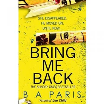 Bring Me Back: The gripping Sunday Times bestseller with a killer twist you won’t see coming
