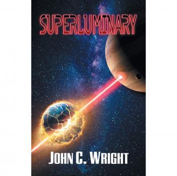 Superluminary: A Sci-Fi Adventure Novel by John C. Wright